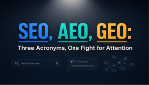 SEO, AEO, and GEO: three acronyms, one fight for attention